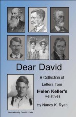 Dear David - A Collection of Letters from Helen Keller's Relatives - Nancy Ryan