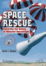 Space Rescue: Ensuring the Safety of Manned Spacecraft - David J. Shayler