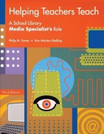 Helping Teachers Teach: A School Library Media Specialist's Role Third Edition - Philip M. Turner, Ann Marlow Riedling