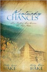 Kentucky Chances: Three Brothers Find Romance Far from Home - Cathy Marie Hake, Kelly Eileen Hake