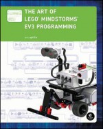 The Art of LEGO MINDSTORMS EV3 Programming - Terry Griffin