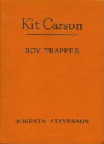 Kit Carson: Boy Trapper - Augusta Stevenson