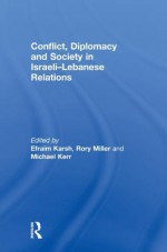 Conflict, Diplomacy Society Israeli - Efraim Karsh, Michael Kerr, Rory Miller