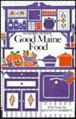 Good Maine Food - Marjorie Mosser, Kenneth Roberts