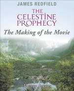 The Celestine Prophecy: The Making of the Movie - James Redfield, Monty Joynes