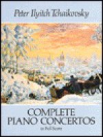 Complete Piano Concertos in Full Score - Piotr Ilyich Tschaikowsky