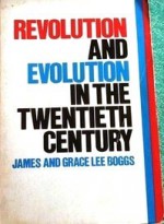 Revolution and Evolution in the Twentieth Century - James Boggs, Grace Lee Boggs