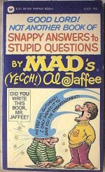 Good Lord! Not Another Book of snappy Answers to Stupid Question - Al Jaffee