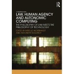 The Philosophy of Law meets the Philosophy of Technology: Autonomic Computing and Transformations of Human Agency - Mireille Hildebrandt, Antoinette Rouvroy