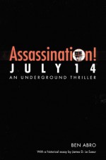 Assassination! July 14 - Ben Abro, James D. Le Sueur