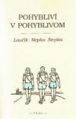 Pohybliví v pohyblivom (Laučík, Repka, Štrpka) - Oleg Pastier, Ivan Laučík, Peter Repka, Ivan Štrpka