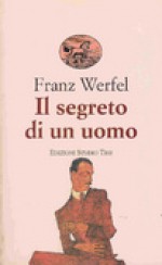 Il segreto di un uomo: due racconti - Franz Werfel, Silvana Vassilli, Paola Moro