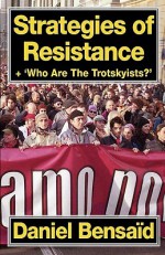 Strategies of Resistance & 'Who Are the Trotskyists?' - Daniel Bensad, Paul Le Blanc