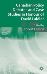 Canadian Policy Debates and Case Studies in Honour of David Laidler - Robert Leeson