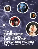 The Science Fiction Universe and Beyond: Syfy Channel Book of Sci-Fi - Michael Mallory