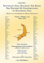 -Seabee Book- Southeast Asia: Building the Bases the History of Construction in Southeast Asia: Vietnam Construction - Richard Tregaskis, Kenneth E. Bingham