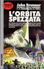 L'orbita spezzata - John Brunner, Gianni Montanari