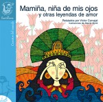 Mamiña, niña de mis ojos y otras leyendas de amor - Victor Carvajal, Alberto Montt