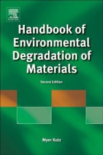 Handbook of Environmental Degradation of Materials - Myer Kutz