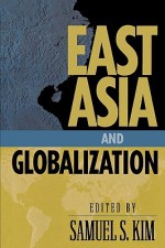 East Asia and Globalization - Samuel S. Kim