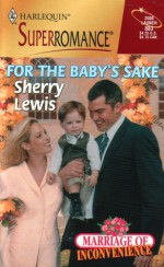 For the Baby's Sake (Marriage of Inconvenience) - Sherry Lewis