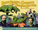 Bone Sharps, Cowboys, and Thunder Lizards: A Tale of Edward Drinker Cope, Othniel Charles Marsh, and the Gilded Age of Paleontology - Jim Ottaviani, Zander Cannon, Shad Petosky