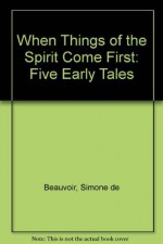 When Things of the Spirit Come First - Simone de Beauvoir