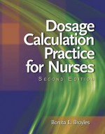 Dosage Calculation Practice for Nurses - Bonita E. Broyles