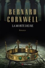 La morte dei re - Donatella Cerutti Pini, Bernard Cornwell