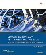 Network Maintenance and Troubleshooting Guide: Field Tested Solutions for Everyday Problems (2nd Edition) - Neal Allen