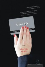 User ID: A Novel of Identity Theft - Jenefer Shute