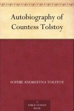 Autobiography of Countess Tolstoy - Sophie Andreevna Tolstoy, Leonard Woolf, S.S. Koteliansky