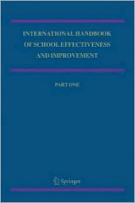 International Handbook of School Effectiveness and Improvement: Review, Reflection and Reframing - Tony Townsend