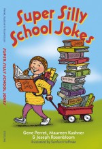 Super Silly School Jokes - Gene Perret, Joseph Rosenbloom, Meridith Berk, Toni Vavrus, Sanford Hoffman