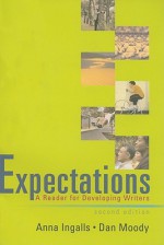 Expectations: A Reader for Developing Writers - Anna Ingalls, Dan Moody