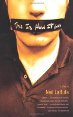 This is How it Goes - Neil LaBute