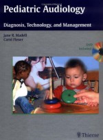 Pediatric Audiology: Diagnosis, Technology, and Management (Book and DVD) - Jane R. Madell, Jane Madell, Jane R. Madell