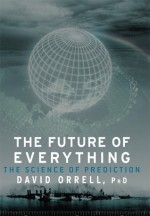 The Future of Everything: The Science of Prediction - David Orrell