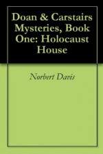 Doan & Carstairs Mysteries, Book One: Holocaust House ($.99 Mystery Classics) - Norbert Davis