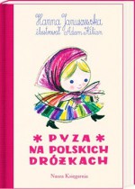 Pyza na polskich dróżkach - Hanna Januszewska, Adam KIlian