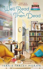 Well Read, Then Dead - Terrie Farley Moran