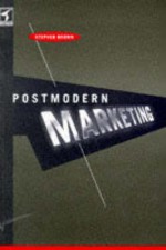 Postmodern Marketing - Stephen Brown