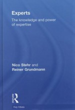 Experts: The Knowledge and Power of Expertise - Nico Stehr, Reiner Grundmann