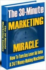 The 30 Minute Marketing Miracle - Louis Allport, M&M Pubs