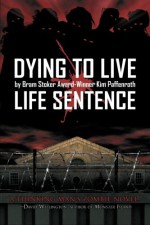 Dying to Live: Life Sentence - Kim Paffenroth