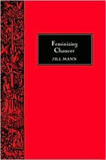 Feminizing Chaucer - Jill Mann