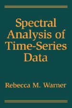 Spectral Analysis of Time-Series Data - Rebecca M. Warner