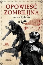 Opowieść zombilijna - Adam Roberts, Adrian Napieralski