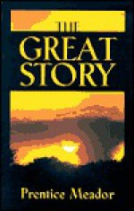 The Great Story - Prentice A. Meador