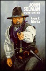 John Selman Gunfighter - Leon Claire Metz